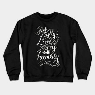 Act Justly Love Mercy Walk Humbly Crewneck Sweatshirt